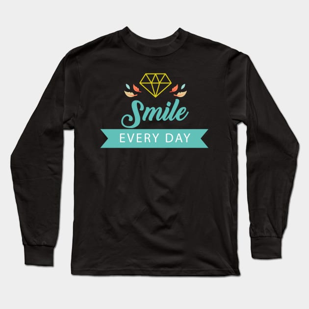 Smile Every Day Design Art Typography Long Sleeve T-Shirt by Syn Art Eternity